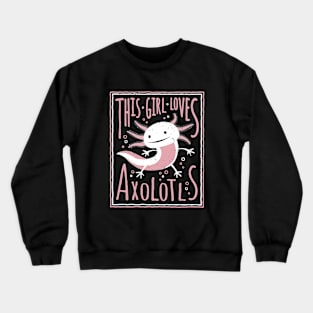 This Girl Loves Axolotls Crewneck Sweatshirt